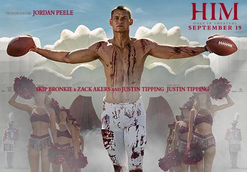 Him opens this week.